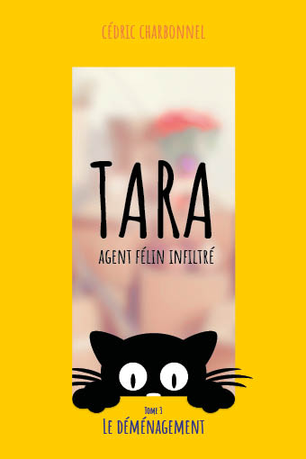 Tara, Agent Félin Infiltré – T3 – Le déménagement